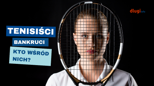 Trudności finansowe znanych tenisistek i tenisistów. 